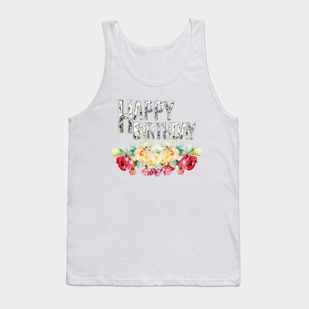 Happy Birthday Greeting Tank Top by KC Morcom aka KCM Gems n Bling aka KCM Inspirations